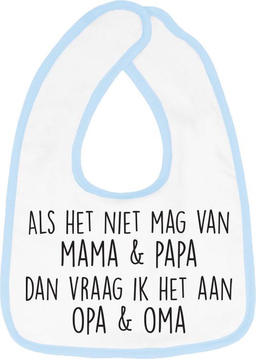 Hospitrix Slabbetje met tekst " Als het niet mag van mama & papa dan vraag ik het aan opa & oma" Blauw - Cadeau Zwangerschap - Baby Kwijldoek - Kwijllap - Morslap - Bavette