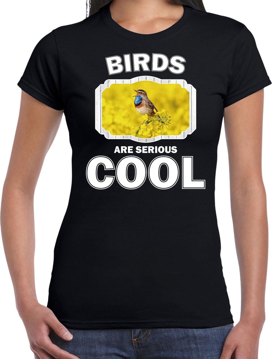Dieren vogels t-shirt zwart dames - birds are serious cool shirt - cadeau t-shirt blauwborst vogel/ vogels liefhebber XS