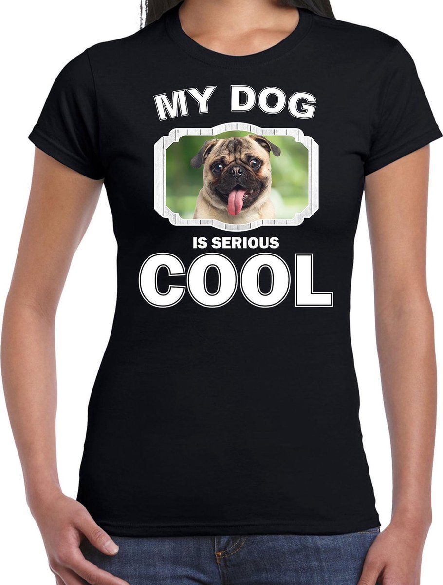 Mopshond honden t-shirt my dog is serious cool zwart - dames - mopshonden liefhebber cadeau shirt XS