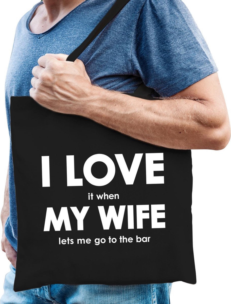 I love it when my wife lets me go to the bar katoenen tas - bier drinken/ borrelen hobby tasje/ boodschappentas heren - Cadeau bar/ kroeg liefhebber
