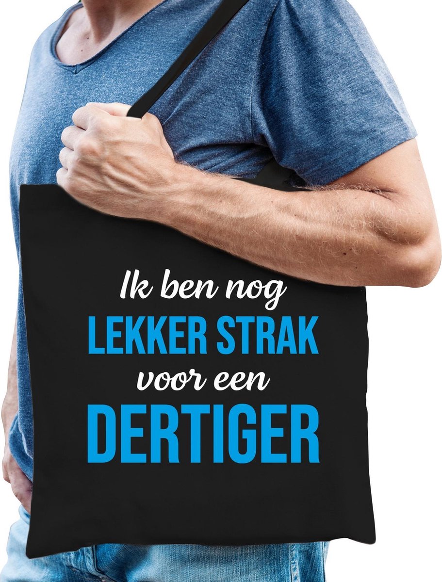 Ik ben nog lekker strak voor een dertiger cadeau tas zwart voor heren - 30 jaar verjaardag kado tas / shopper