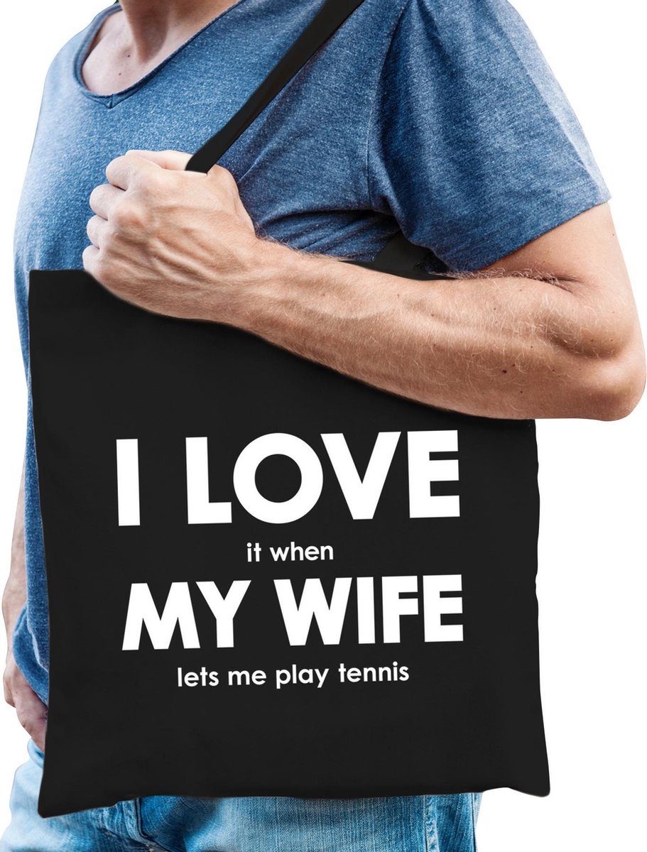 I love it when my wife lets me play tennis katoenen tas - tennissen hobby tasje/ boodschappentas heren - Cadeau tennisser
