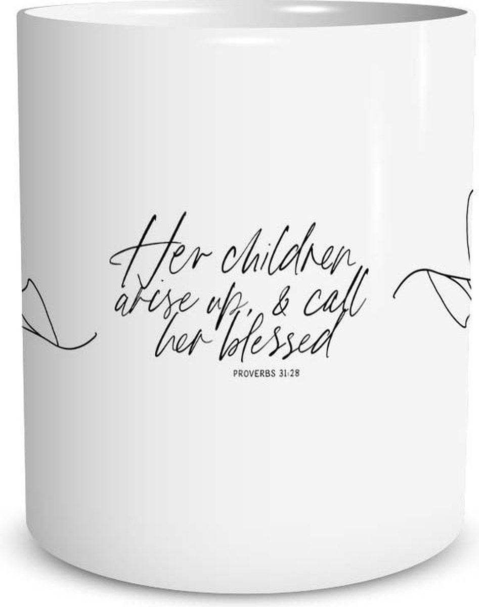 Christelijke Mok Zonder Oor - Proverbs 31:28 Her Children Arise Up And Call Her Blessed - DagelijkseBroodkruimels