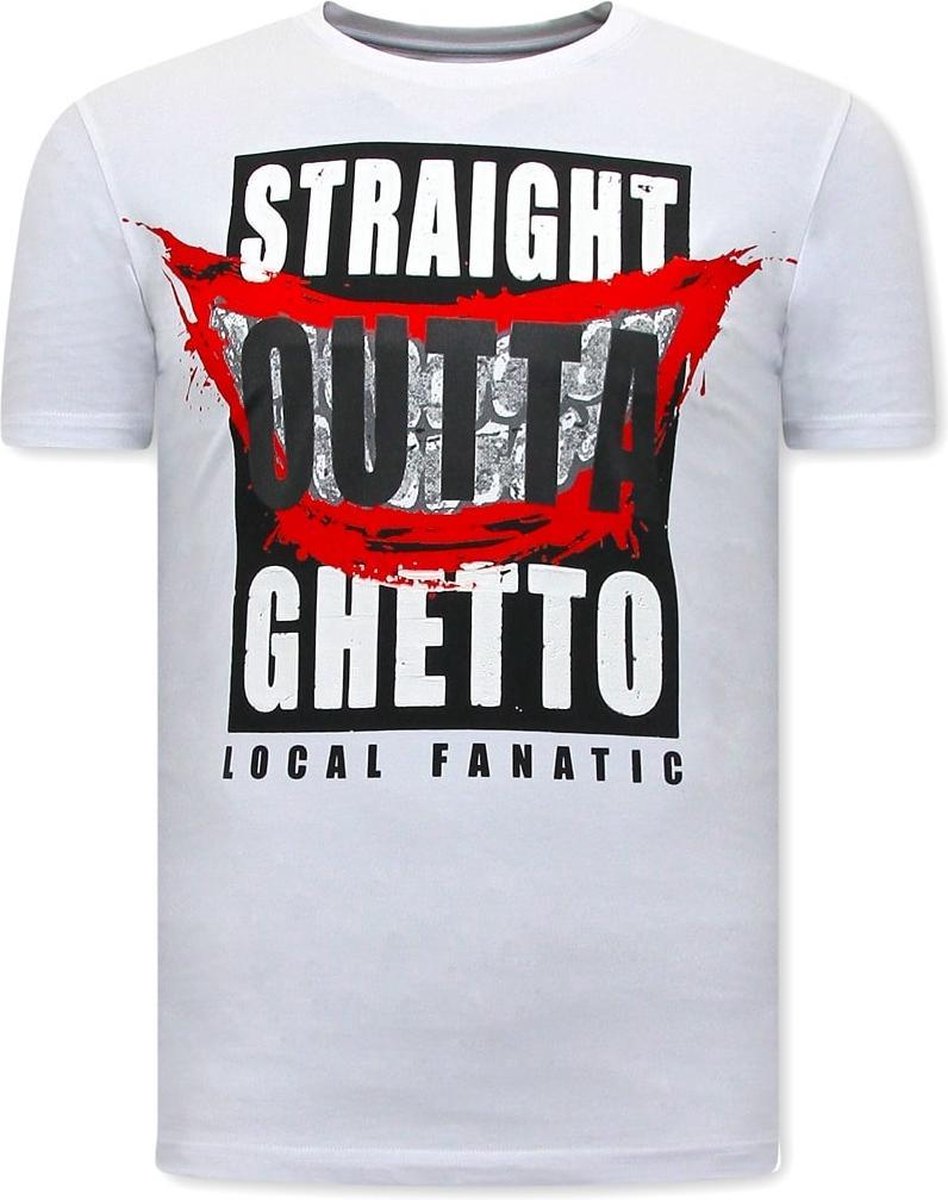 Local Fanatic Stoere Mannen T shirts - Straight Outta Ghetto - Wit - Maten: XXL