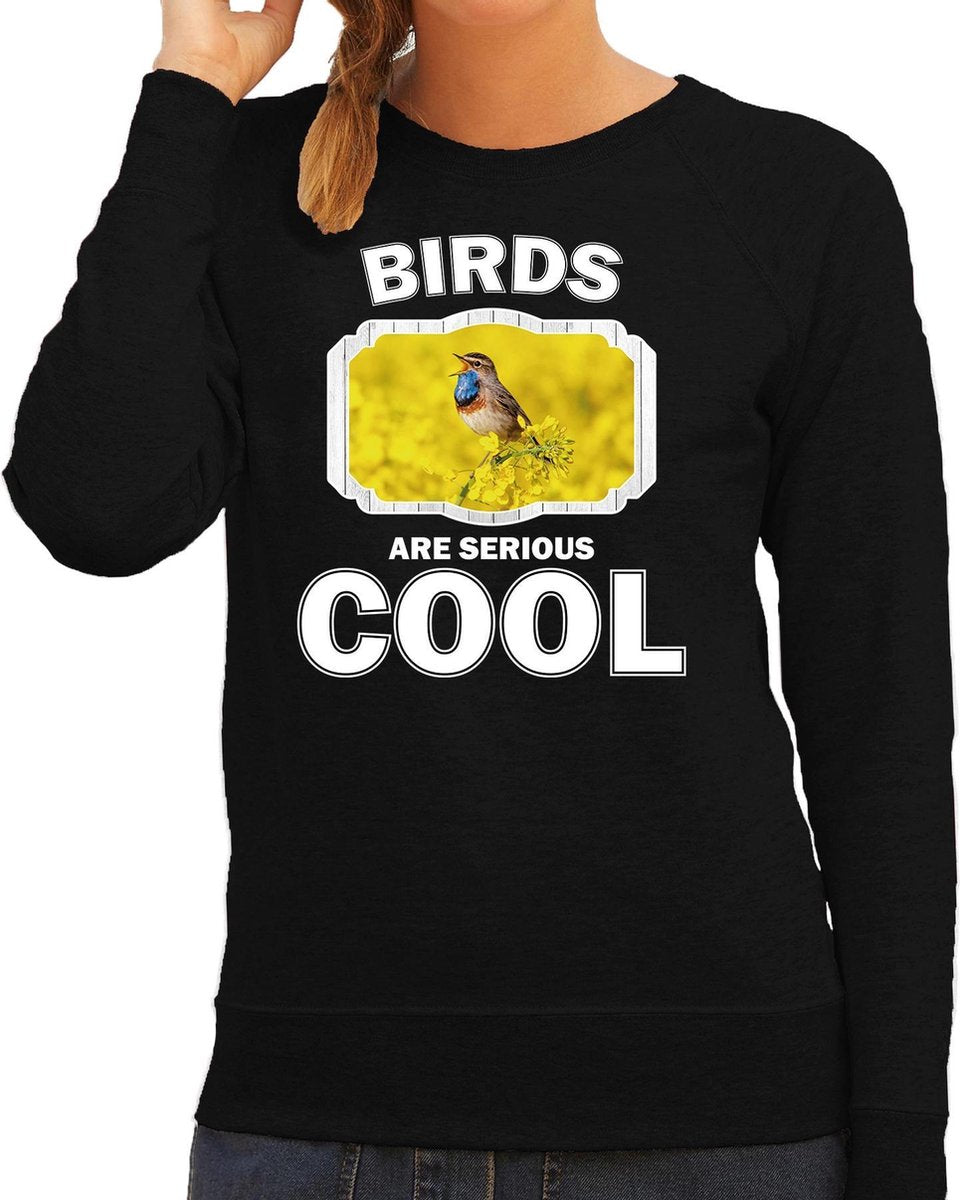Dieren vogels sweater zwart dames - birds are serious cool trui - cadeau sweater blauwborst vogel/ vogels liefhebber XL
