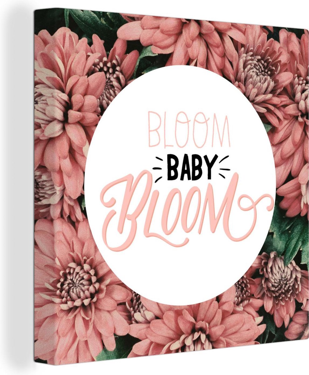 Canvas Schilderijen - 'Bloom baby bloom' op een achtergrond met roze bloemen - 90x90 cm - Wanddecoratie