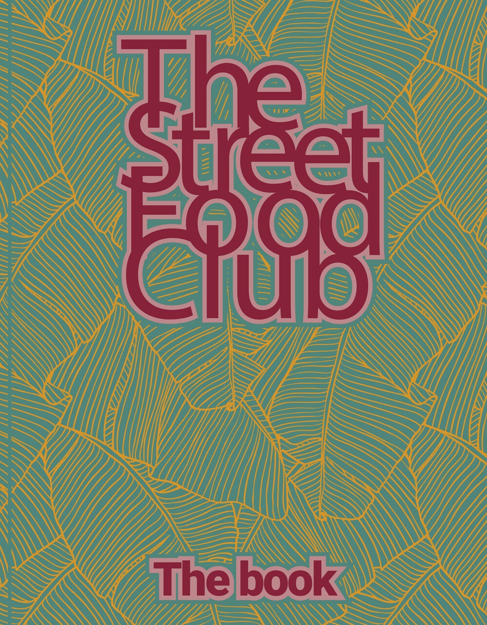The Streetfood Club - The Book (Hardback)