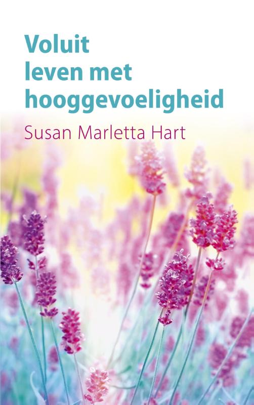 Voluit leven met hooggevoeligheid (Paperback)