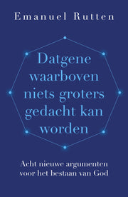 Datgene waarboven niets groters gedacht kan worden (Paperback)