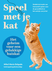 Speel met je kat: het geheim voor een gelukkige huiskat (Paperback)