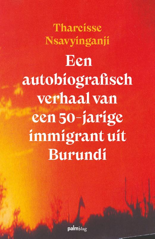 Een autobiografisch verhaal van een 50-jarige immigrant uit Burundi (Paperback)