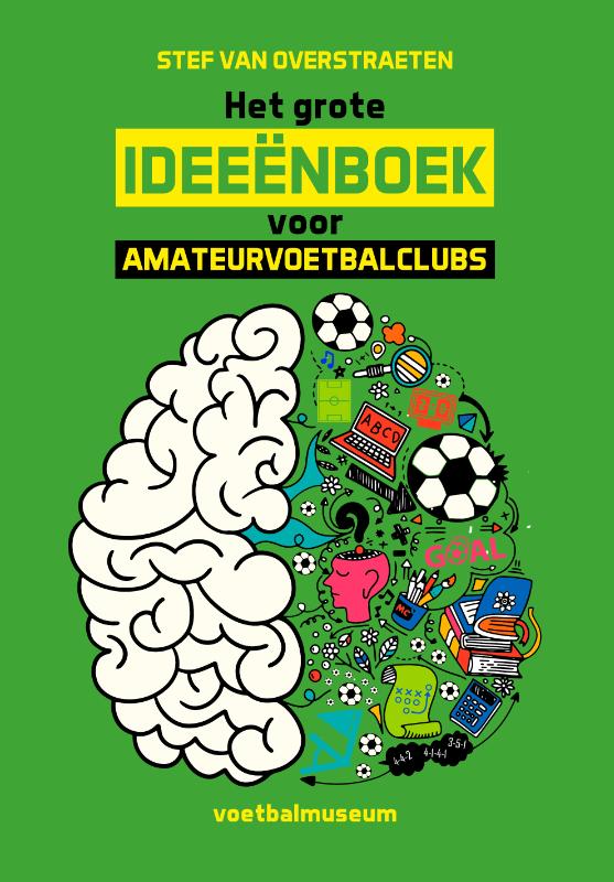 Het grote ideeënboek voor amateurvoetbalclubs (Paperback)